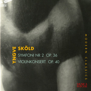 Skold: Symphony No. 2 & Violin Concerto, Op. 40