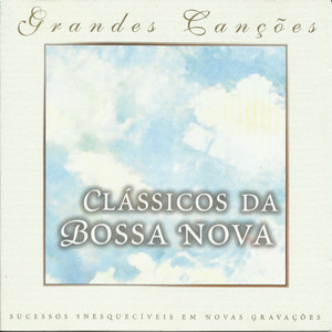 Grandes Canções: Clássicos da Bossa Nova