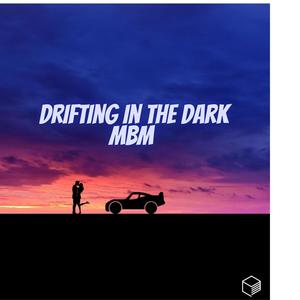 Drifting in the dark