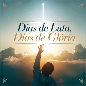 Dias de Luta, Dias de Glória