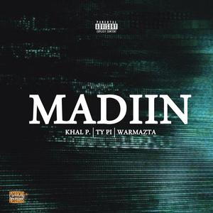 MADIIN (feat. Khal P., Ty Pi & Warmazta) (Explicit)