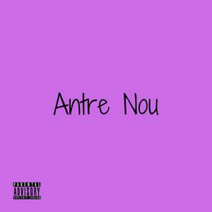 Antre Nou (Explicit)