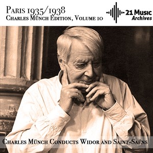 Charles Münch conducts Widor and Saint-Saëns (Paris 1935/1938. Charles Münch Edition, volume 10)