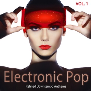 Electronic Pop, Vol. 1 (Refined Downtempo Anthems)