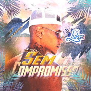 Sem Compromisso (Explicit)