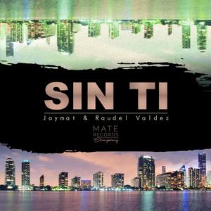 SIN TI (feat. Raudel Valdez)