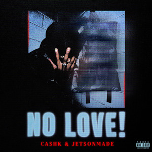 NO LOVE! (Explicit)