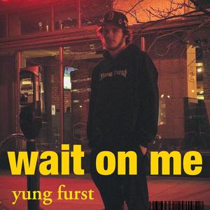 Wait on Me (Explicit)