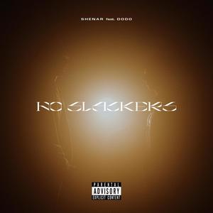 NO SLACKERS (feat. Dodo) (Explicit)