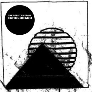 (The Debut Lp from Echolorado)