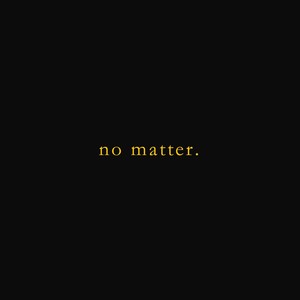 No Matter