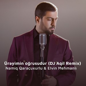 Ürəyimin oğrusudur (DJ Aqil Remix)