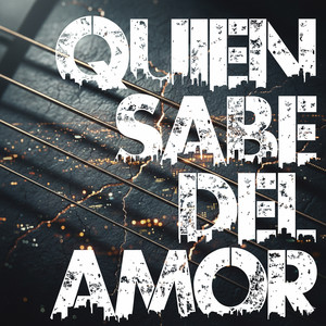 Quien Sabe Del Amor