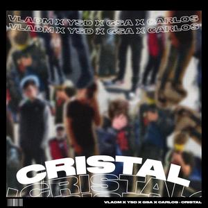 Cristal(feat. vladm, GSA & Carlos) (Explicit)