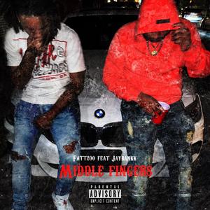 Middle Finger's (feat. Jaybankk) (Explicit)