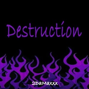 Destruction