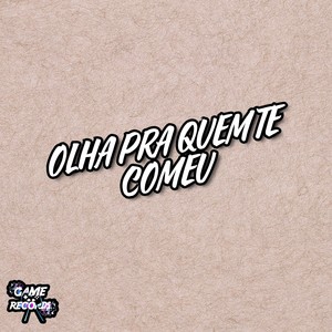 Olha Pra Quem Te Comeu (Explicit)