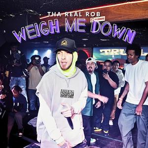 Weigh Me Down (Explicit)