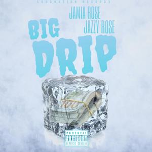 Big Drip (feat. Jazzy Rose) [Explicit]