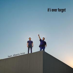 if i ever forget (feat. Alberto Arias)