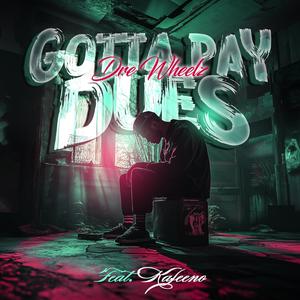 Gotta Pay Dues (feat. Kafeeno)