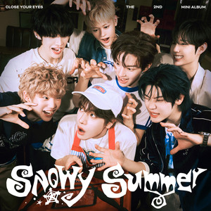 Snowy Summer-CLOSE YOUR EYES