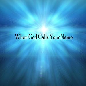 When God Calls Your Name