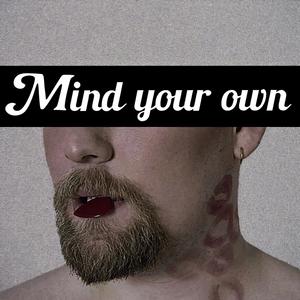 Mind your own