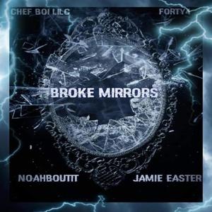 Broke Mirrors (feat. ChefBoi Lil C, Forty4, Mfnb & Jamie Easter) (Explicit)