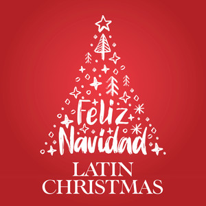 FELIZ NAVIDAD -  LATIN CHRISTMAS (Digitally Remastered)