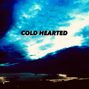 Cold Hearted (Explicit)