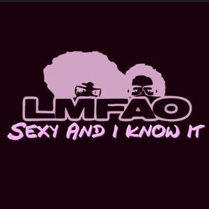 SEXY AND I KNOW IT