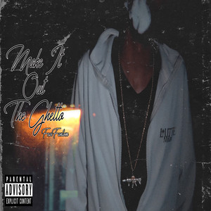 Make It Out The Ghetto (Explicit)