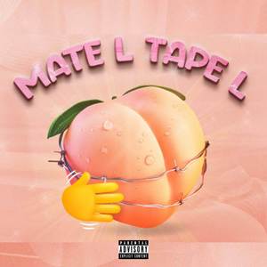 Mate'l Tape'l (Explicit)