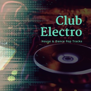 Club Electro - House  and amp; Dance Pop Tracks