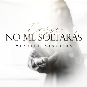 No Me Soltarás(Versión Acústica)