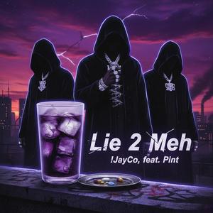 Lie 2 Meh (feat. Pint) (Explicit)