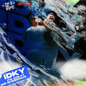 IDKY(feat. WB Bu$$down) (Explicit)