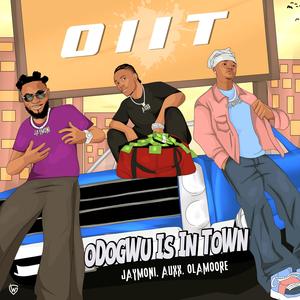 OIIT (ODOGWU IS IN TOWN) (feat. Jikoo Auxx & Ola Moore)