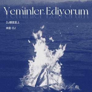 Yeminler Ediyorum (DJ感觉至上)
