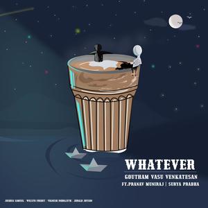 Whatever(feat. Pranav Muniraj & Surya Prabha)