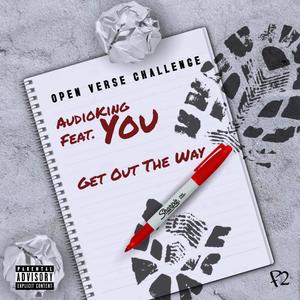 Get Out the Way(OPEN VERSE CHALLENGE) [Explicit]