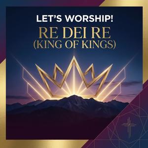 RE DEI RE (KING OF KINGS)