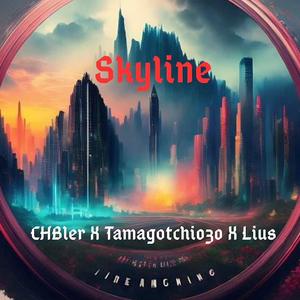 SKYLINE (feat. Tamagotchi030 & Lius) (Explicit)
