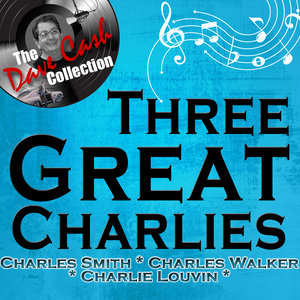 Three Great Charlies - [The Dave Cash Collection]