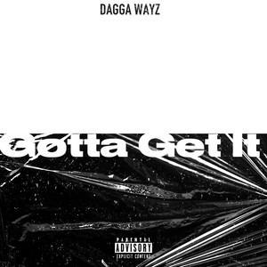 Gotta Get It (Explicit)