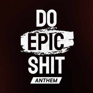 Do Epic **** Anthem (Explicit)