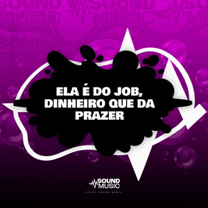 ELA É DO JOB, DINHEIRO QUE DA PRAZER (Explicit)