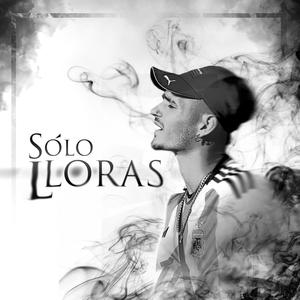 Solo lloras (Explicit)