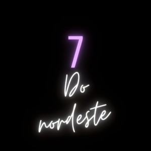 7 DO NORDESTE (Explicit)